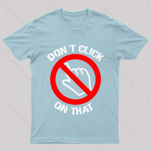 Don’t Click On That Nerd T-Shirt Light Blue / S