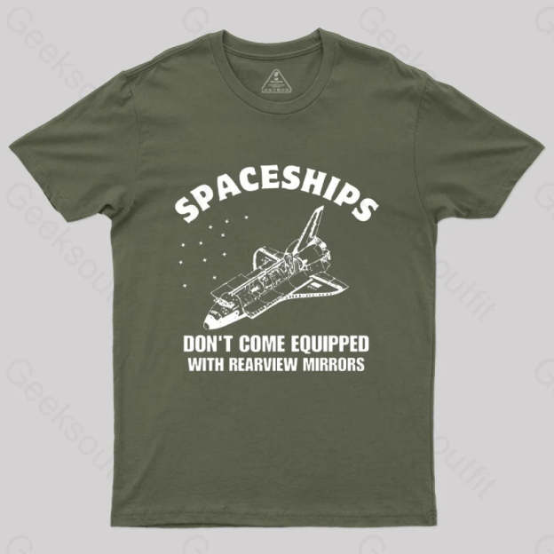 Don’t Come Equipped With Rearview Mirrors T-Shirt Army Green / S