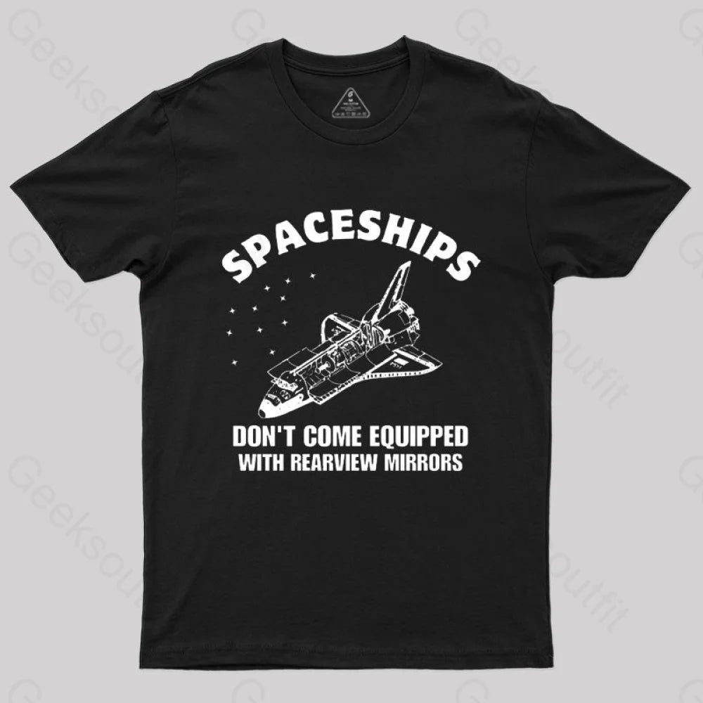 Don’t Come Equipped With Rearview Mirrors T-Shirt Black / S