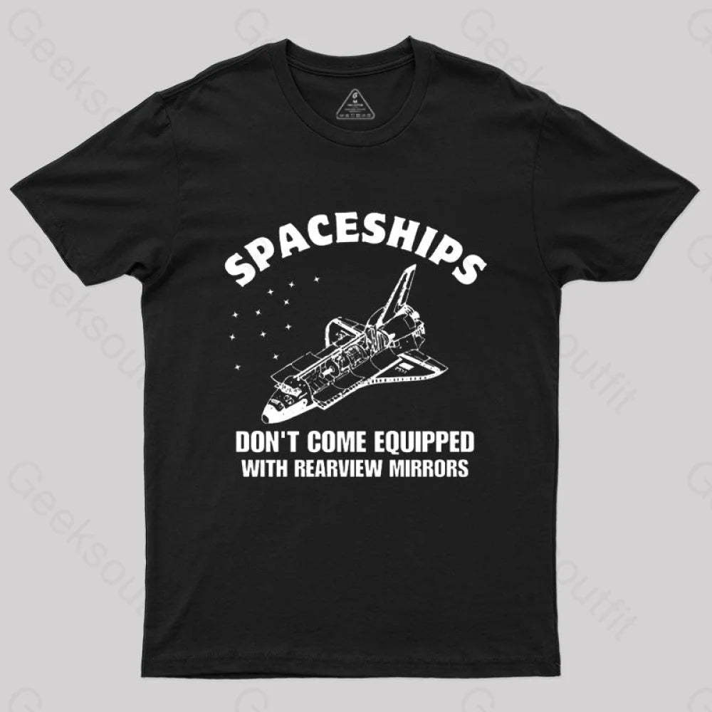 Don’t Come Equipped With Rearview Mirrors T-Shirt Black / S
