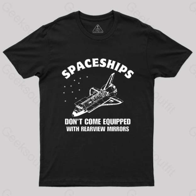Don’t Come Equipped With Rearview Mirrors T-Shirt Black / S