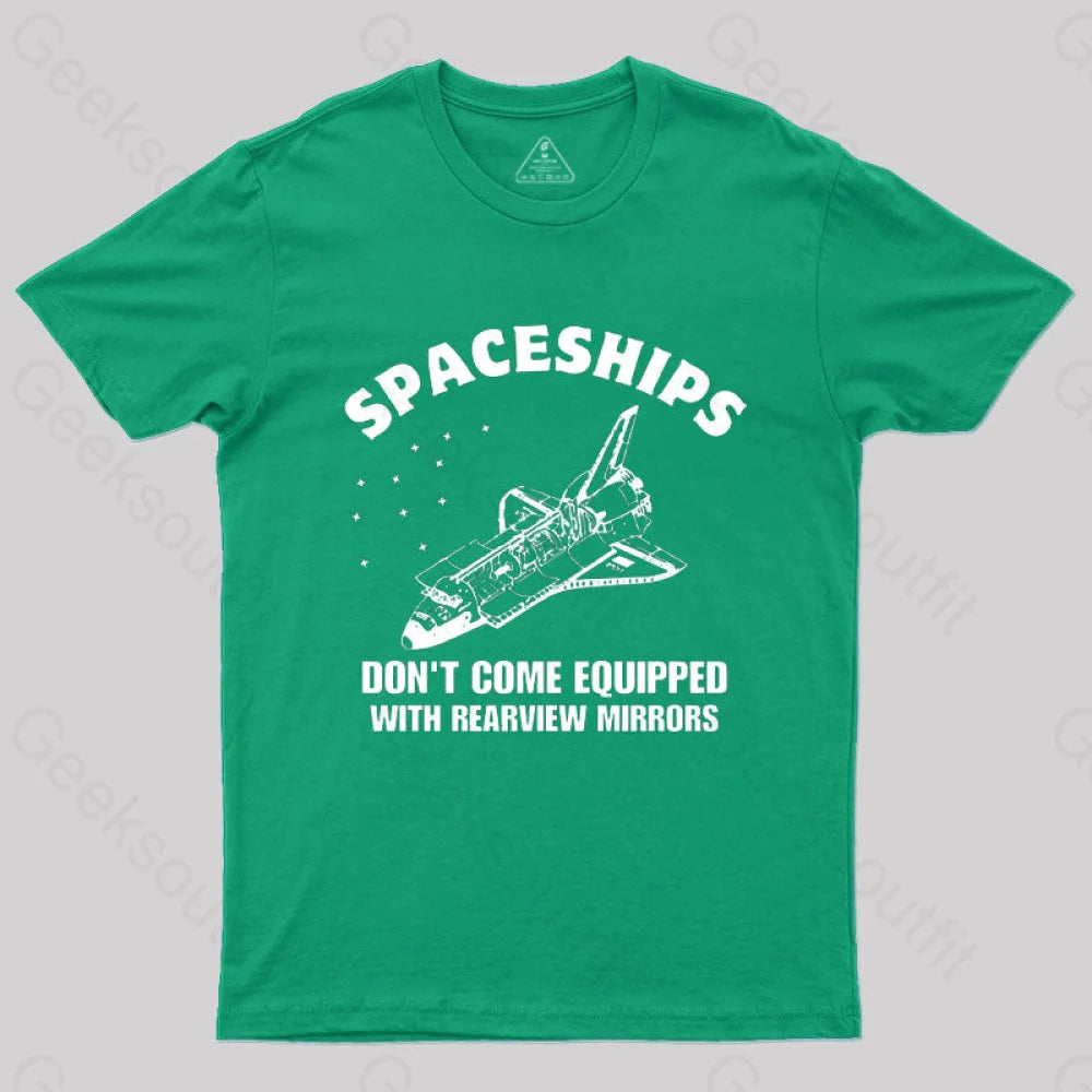 Don’t Come Equipped With Rearview Mirrors T-Shirt Green / S
