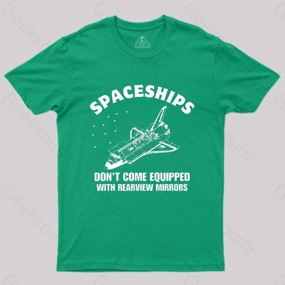 Don’t Come Equipped With Rearview Mirrors T-Shirt Green / S