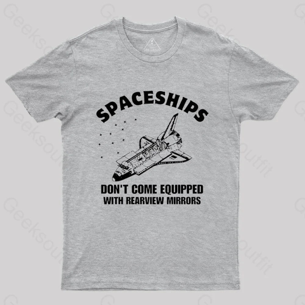 Don’t Come Equipped With Rearview Mirrors T-Shirt Grey / S