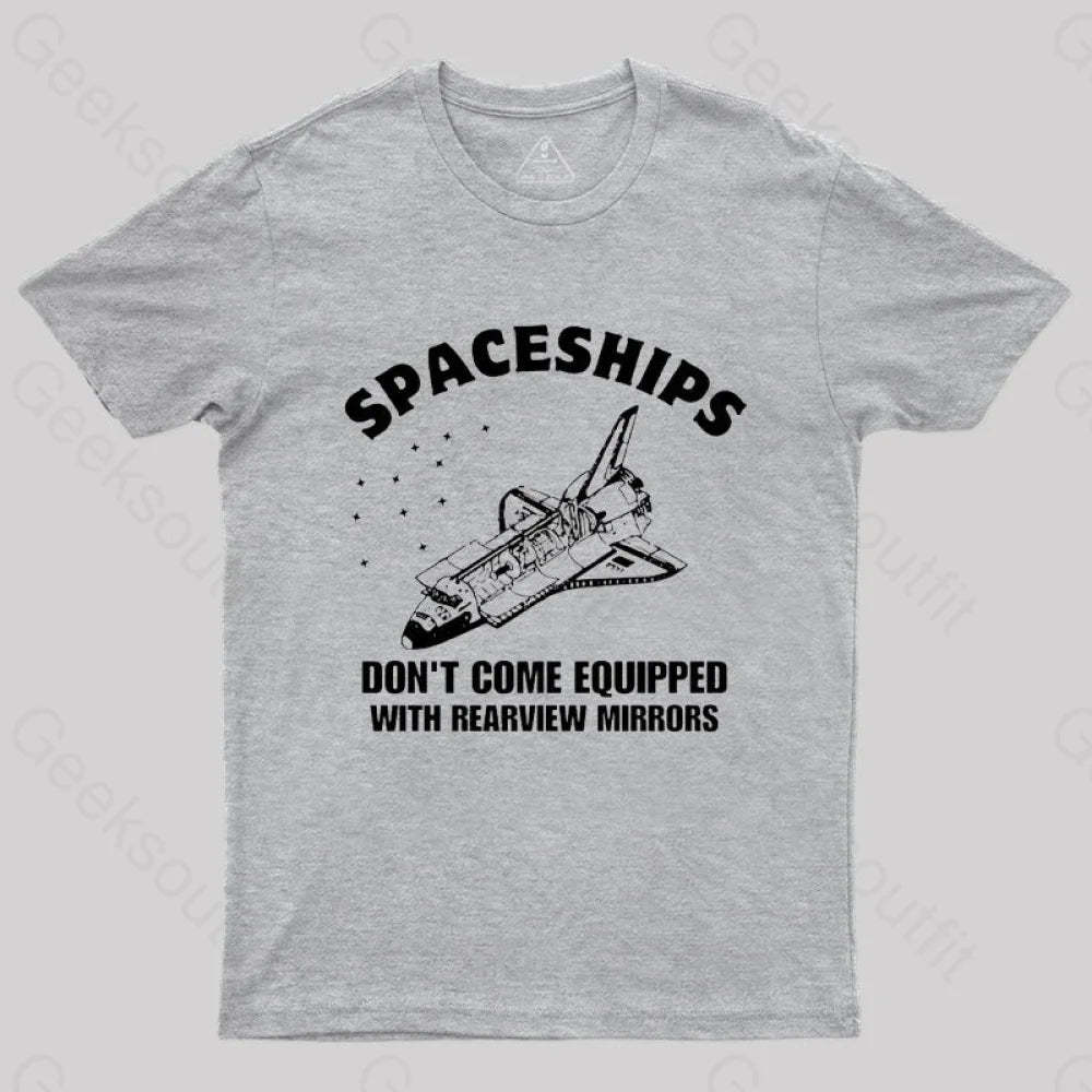 Don’t Come Equipped With Rearview Mirrors T-Shirt Grey / S