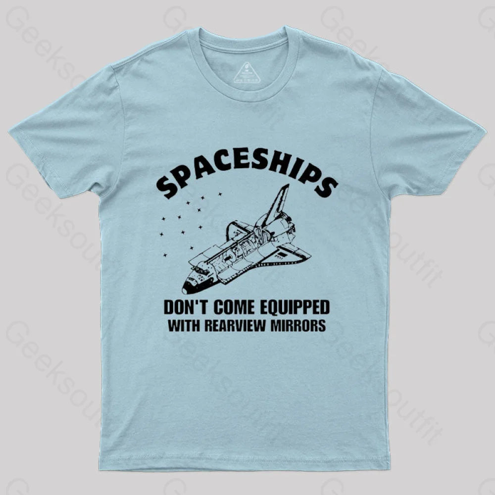 Don’t Come Equipped With Rearview Mirrors T-Shirt Light Blue / S