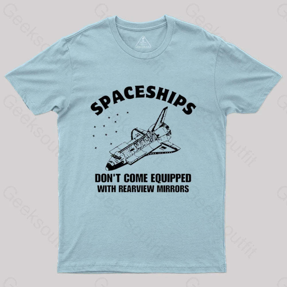 Don’t Come Equipped With Rearview Mirrors T-Shirt Light Blue / S