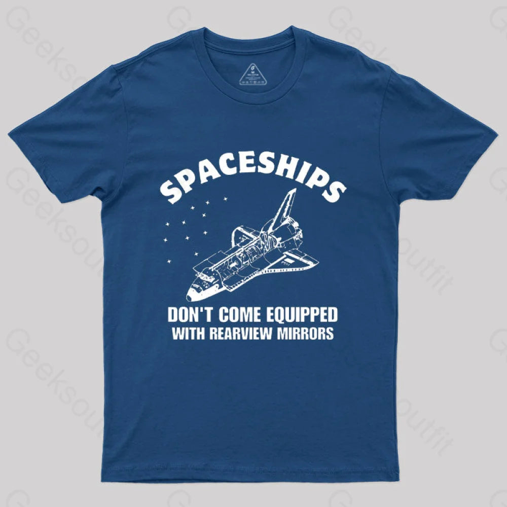 Don’t Come Equipped With Rearview Mirrors T-Shirt Navy / S