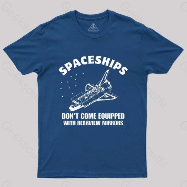 Don’t Come Equipped With Rearview Mirrors T-Shirt Navy / S