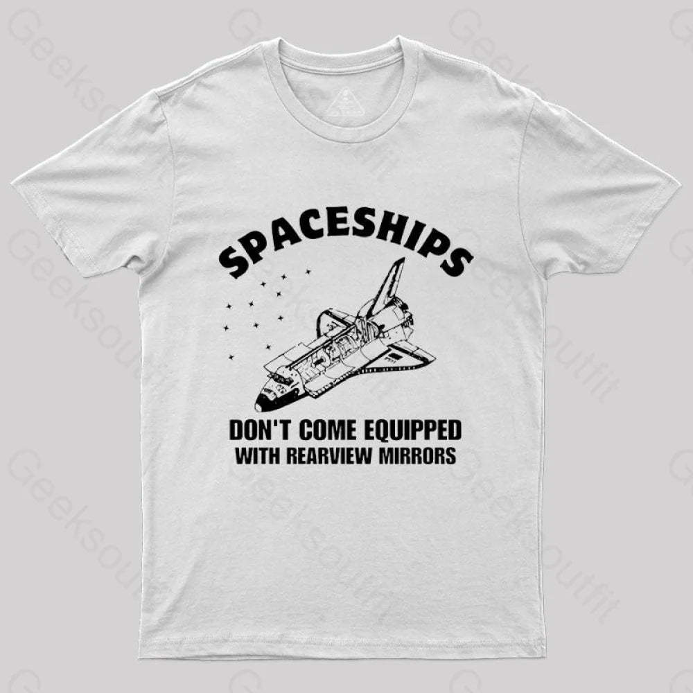 Don’t Come Equipped With Rearview Mirrors T-Shirt White / S