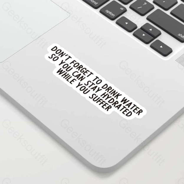 Don’t Forget To Drink Water Geek Sticker