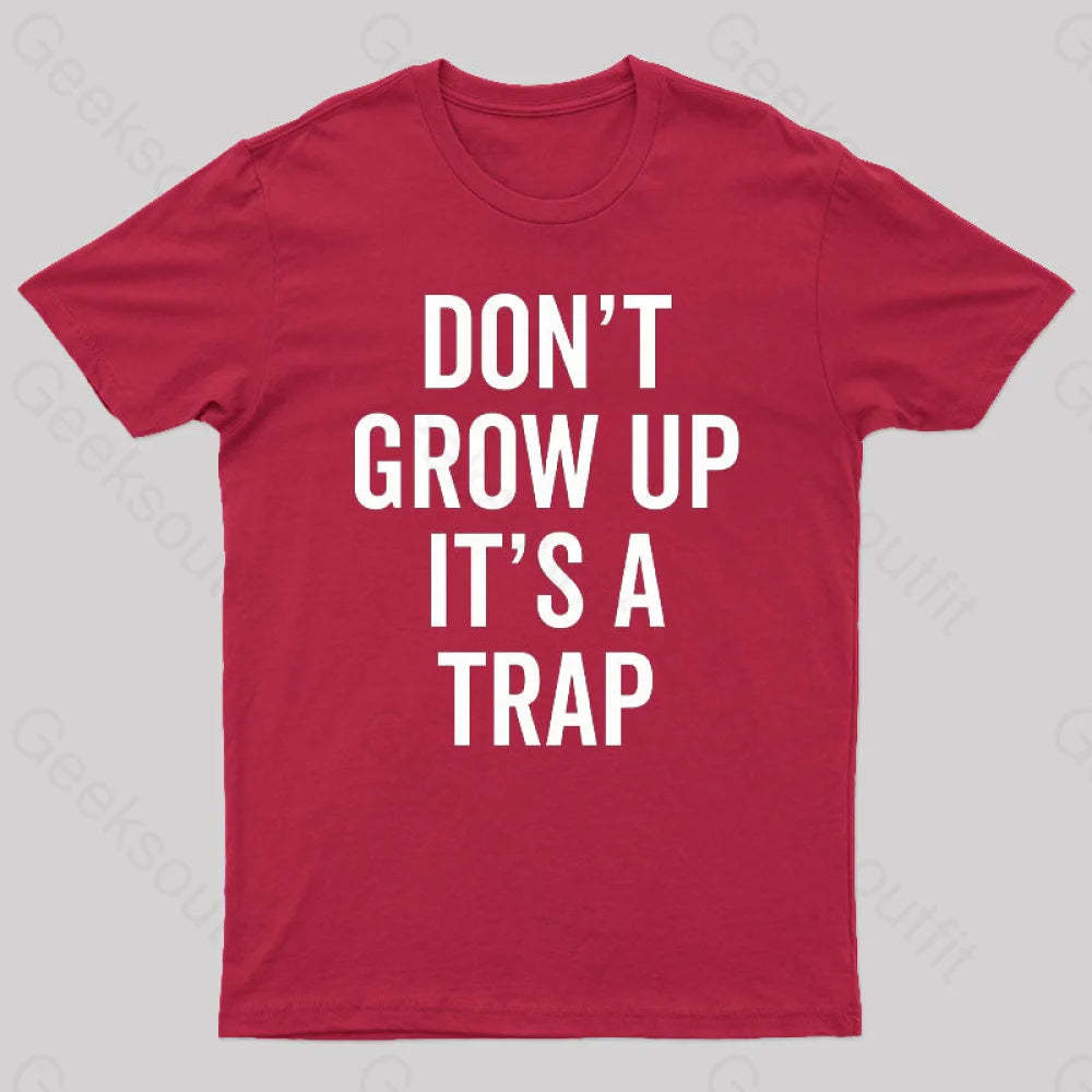 Dont Grow Up Its A Trap Geek T-Shirt Red / S