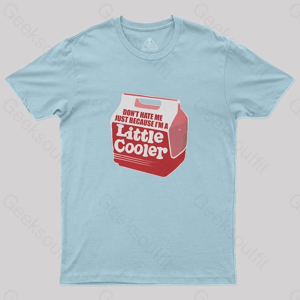 Don't hate me just because I'm a little cooler T-Shirt - Geeksoutfit