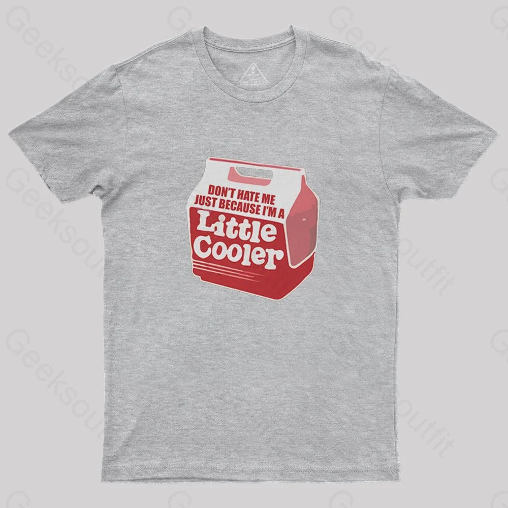 Don't hate me just because I'm a little cooler T-Shirt - Geeksoutfit