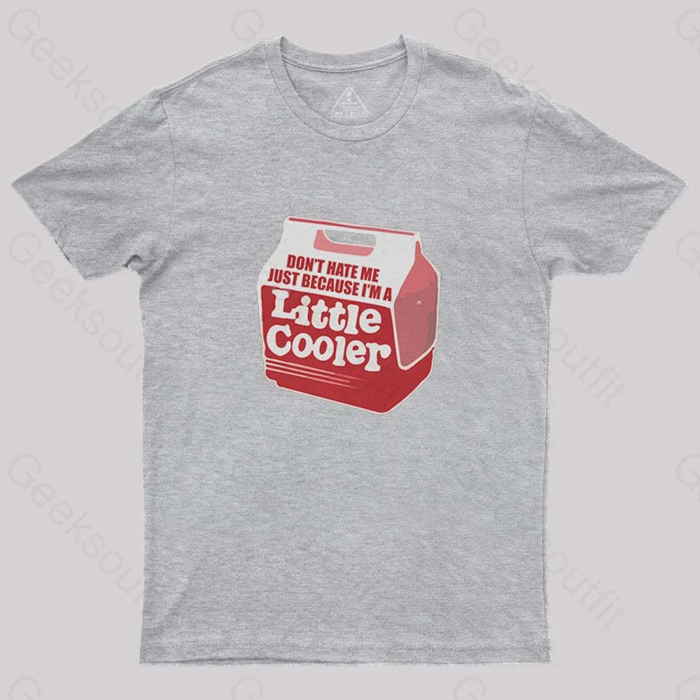 Don't hate me just because I'm a little cooler T-Shirt - Geeksoutfit