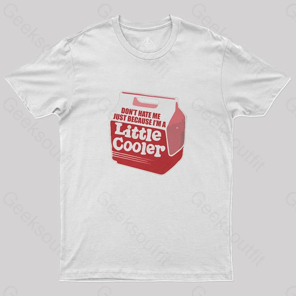 Don't hate me just because I'm a little cooler T-Shirt - Geeksoutfit