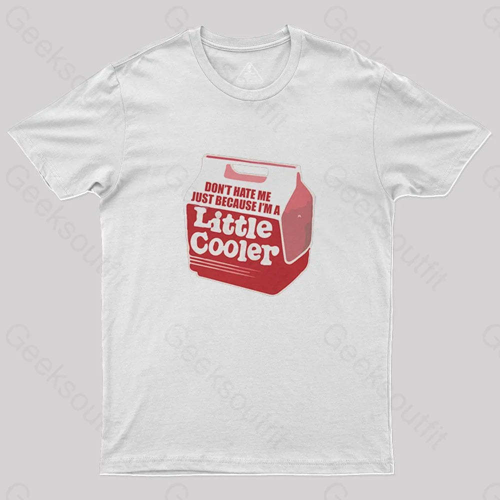 Don't hate me just because I'm a little cooler T-Shirt - Geeksoutfit