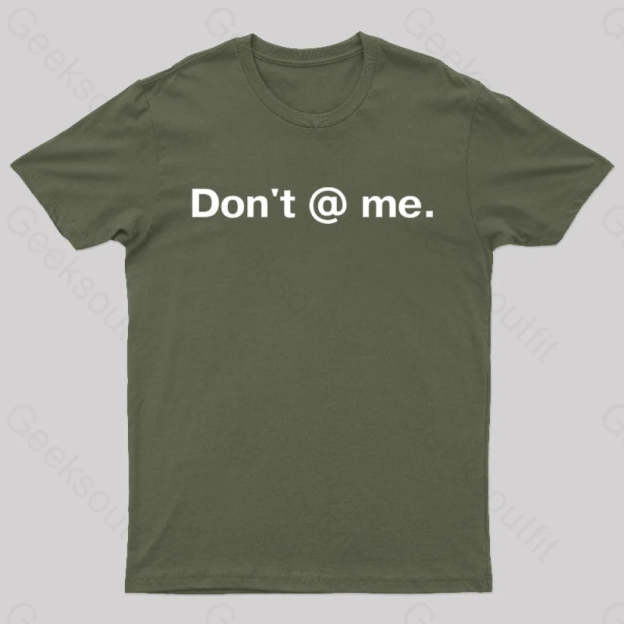 Don’t @ Me Nerd T-Shirt Army Green / S