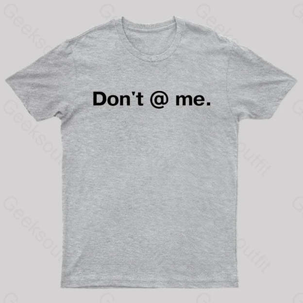 Don’t @ Me Nerd T-Shirt Grey / S