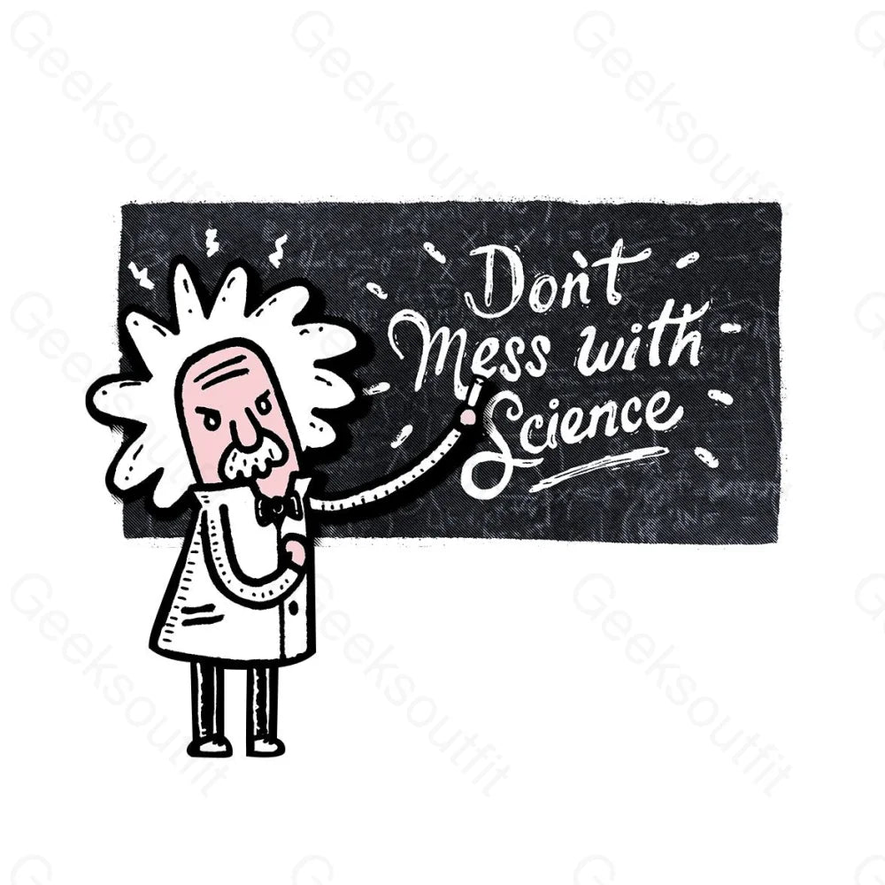 Don't Mess With Science T-Shirt - Geeksoutfit