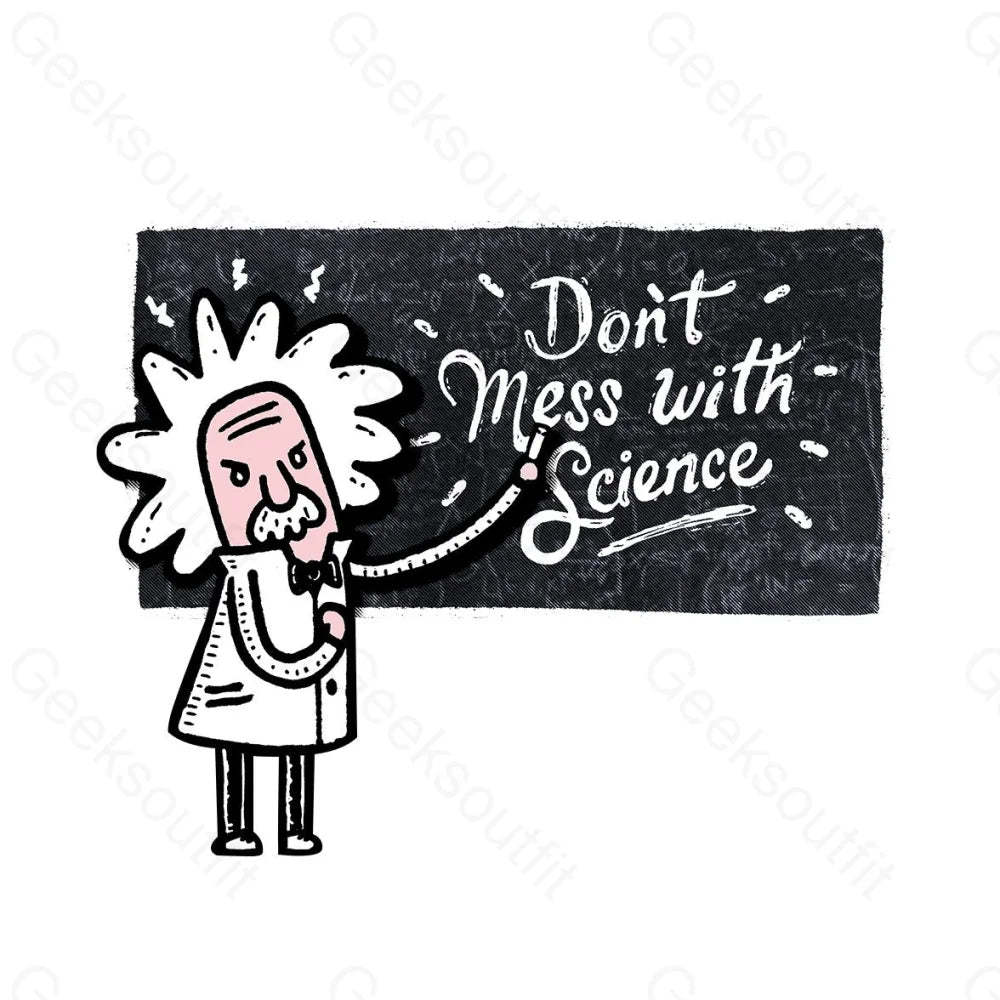 Don't Mess With Science T-Shirt - Geeksoutfit