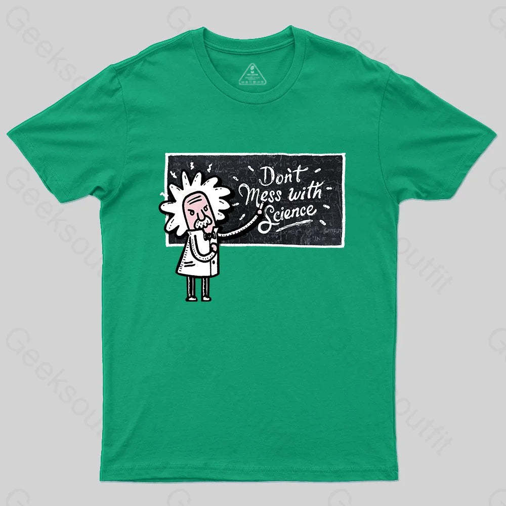 Don't Mess With Science T-Shirt - Geeksoutfit