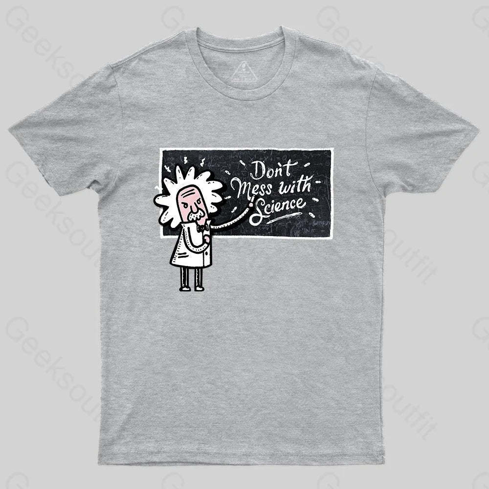 Don't Mess With Science T-Shirt - Geeksoutfit