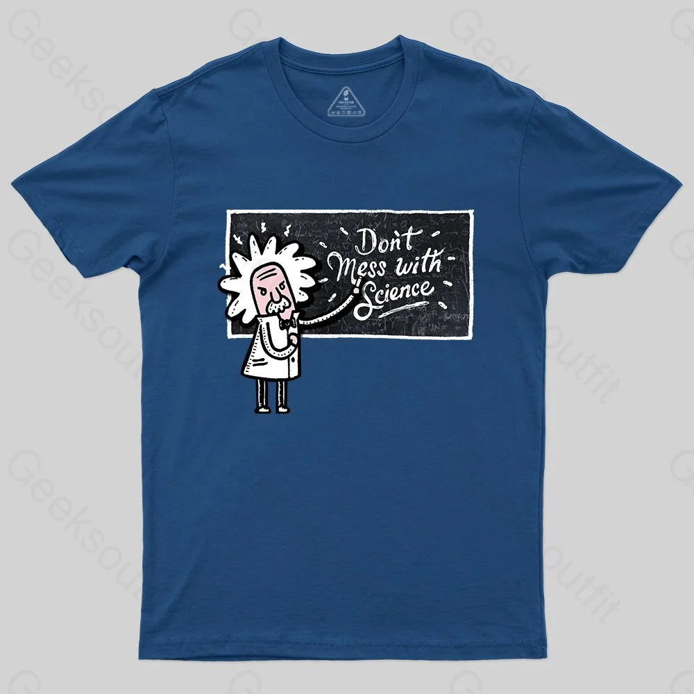 Don't Mess With Science T-Shirt - Geeksoutfit