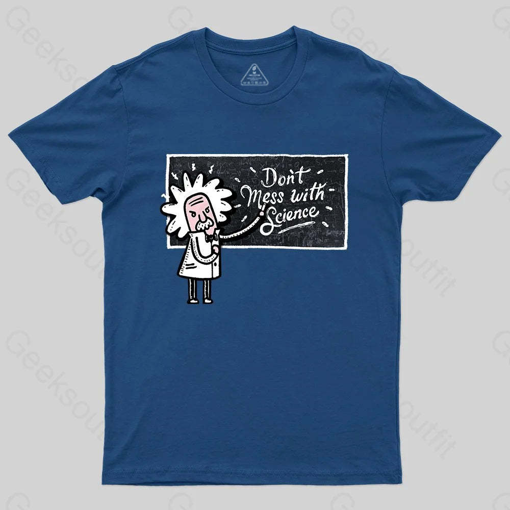 Don't Mess With Science T-Shirt - Geeksoutfit
