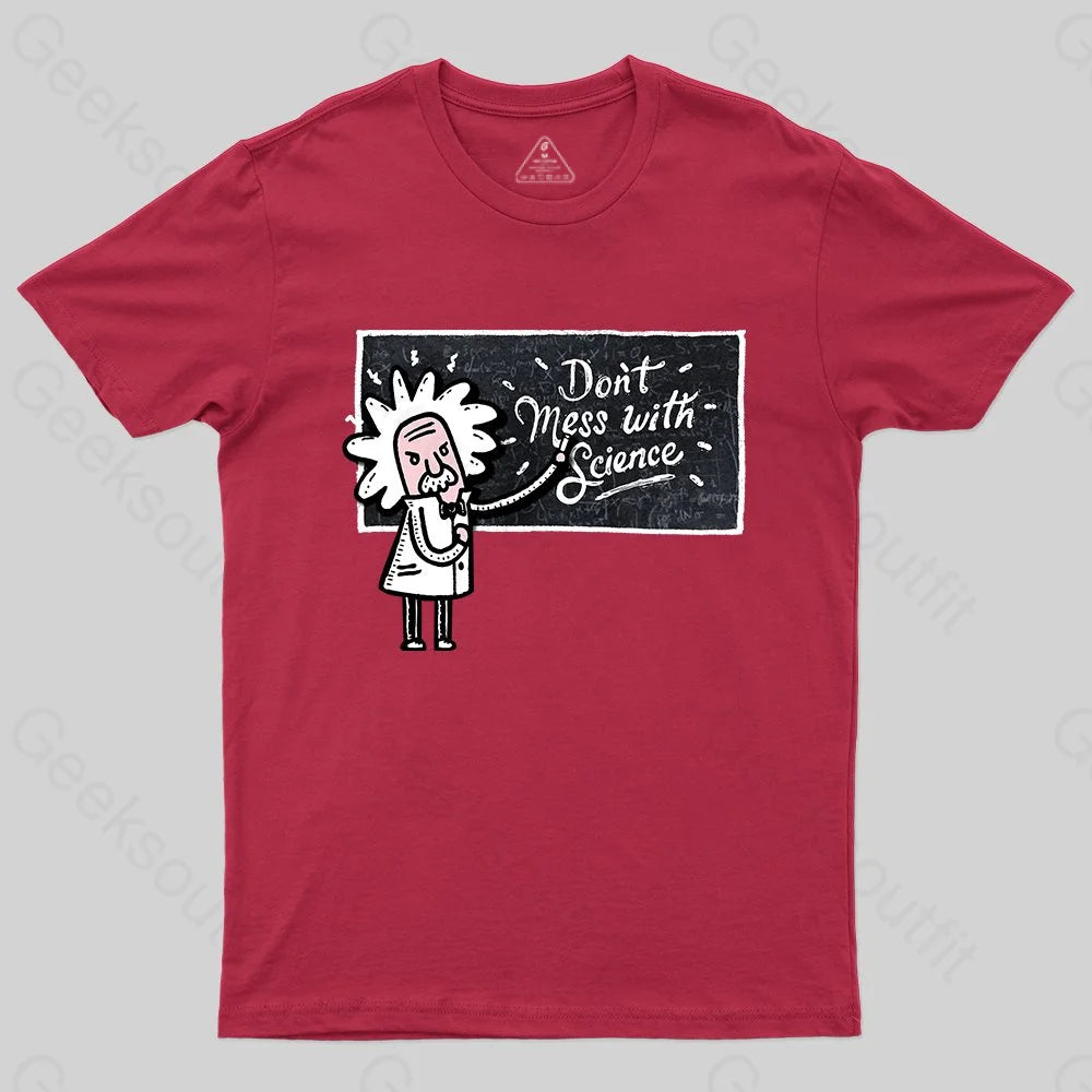 Don't Mess With Science T-Shirt - Geeksoutfit