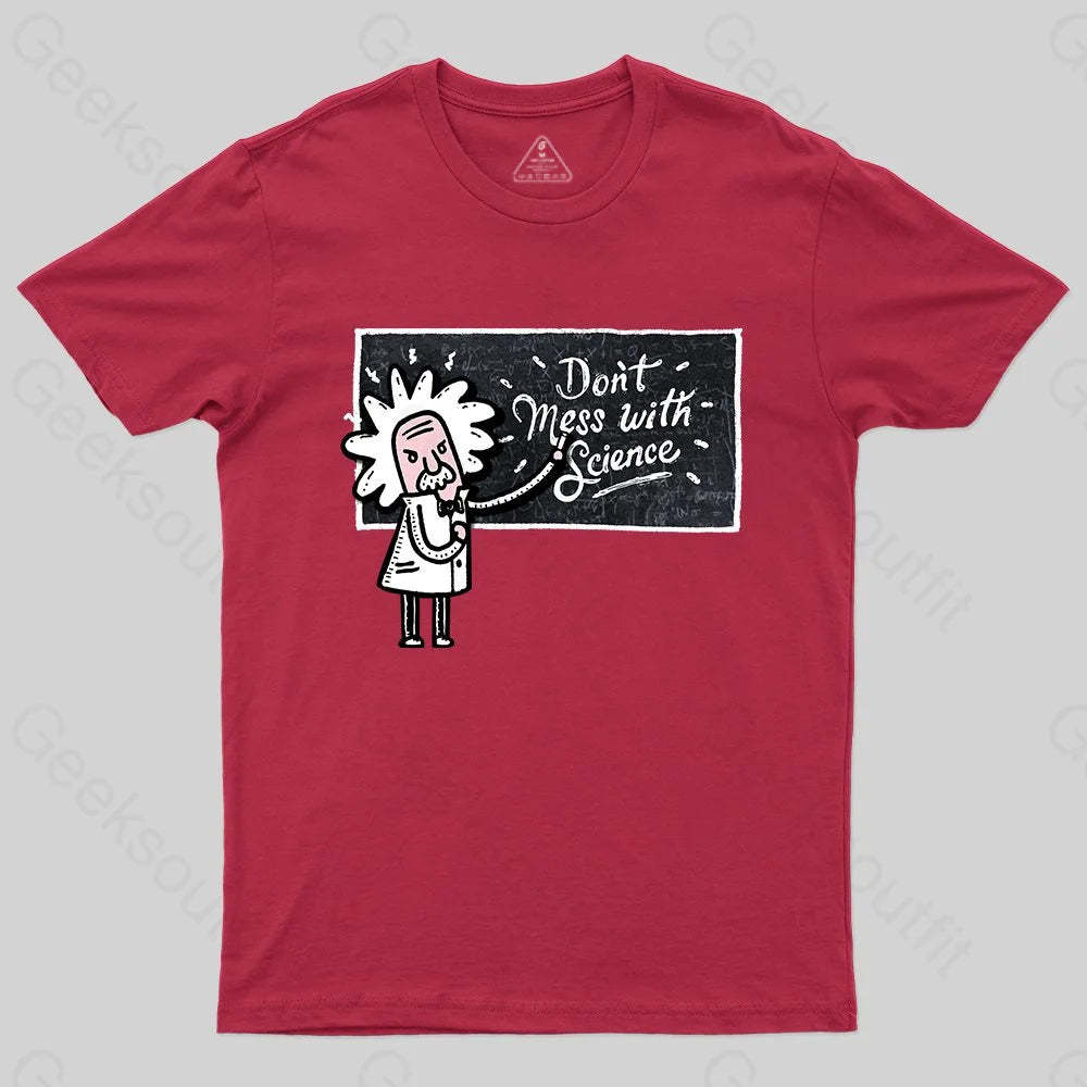 Don't Mess With Science T-Shirt - Geeksoutfit