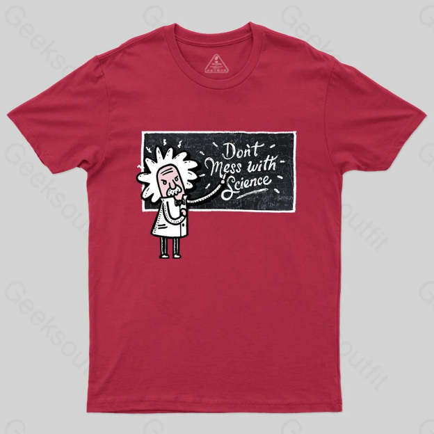 Don't Mess With Science T-Shirt - Geeksoutfit