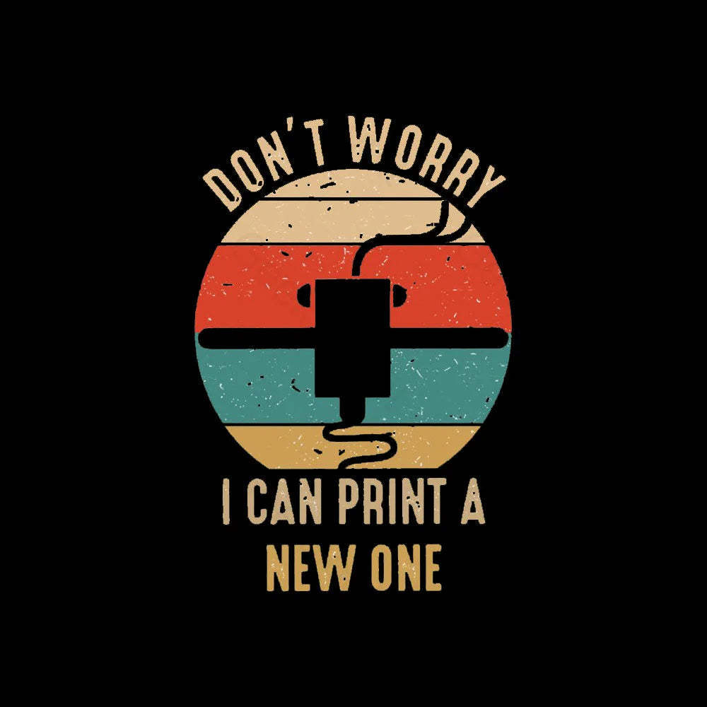 Don’t Worry I Can Print A New One Nerd T-Shirt