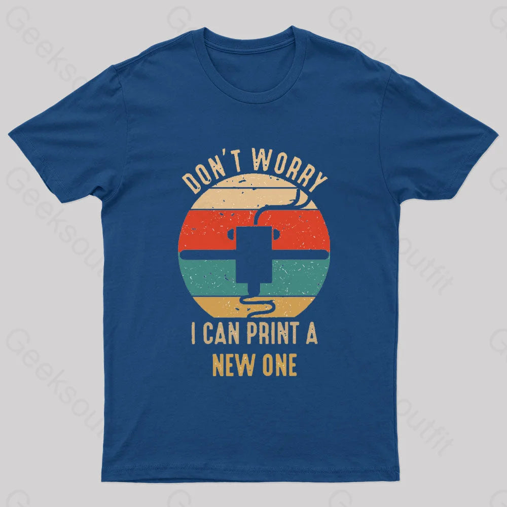 Don’t Worry I Can Print A New One Nerd T-Shirt Navy / S