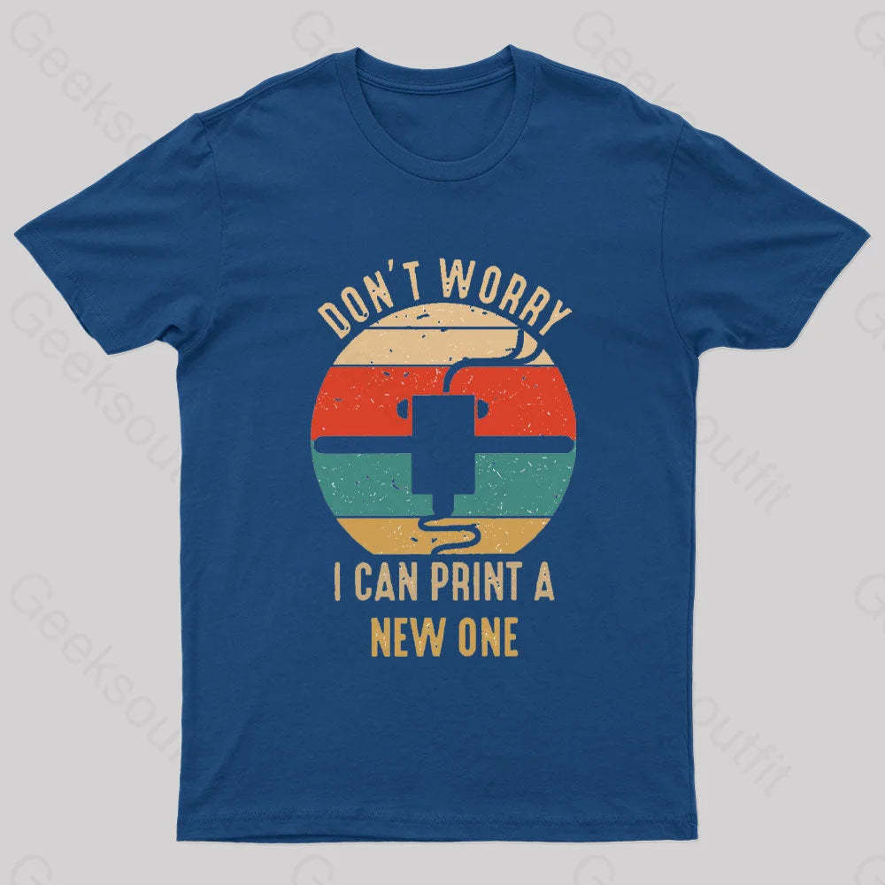 Don’t Worry I Can Print A New One Nerd T-Shirt Navy / S