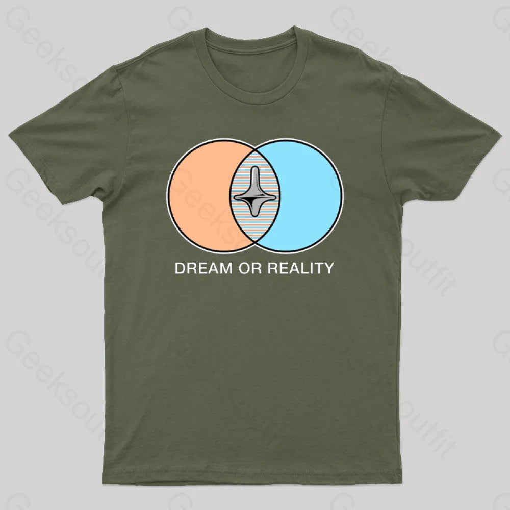 Dream Or Reality Geek T-Shirt Army Green / S