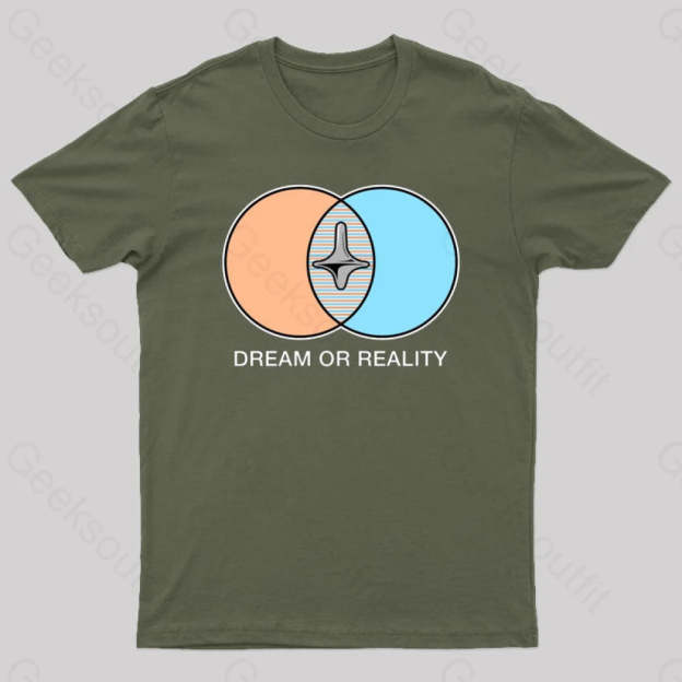 Dream Or Reality Geek T-Shirt Army Green / S