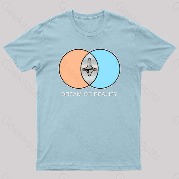Dream Or Reality Geek T-Shirt Light Blue / S