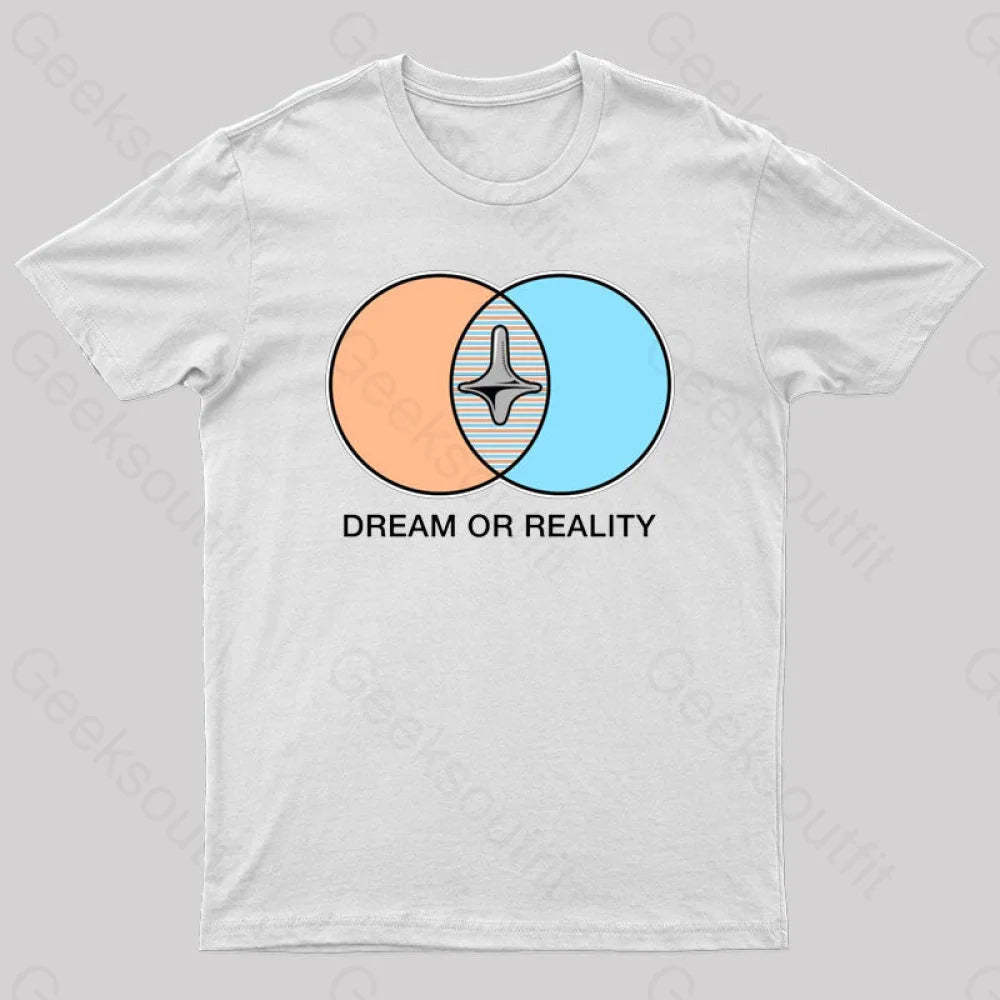 Dream Or Reality Geek T-Shirt White / S