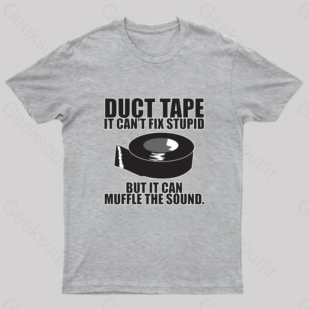 Duct Tape Can’t Fix Stupid Nerd T-Shirt Grey / S