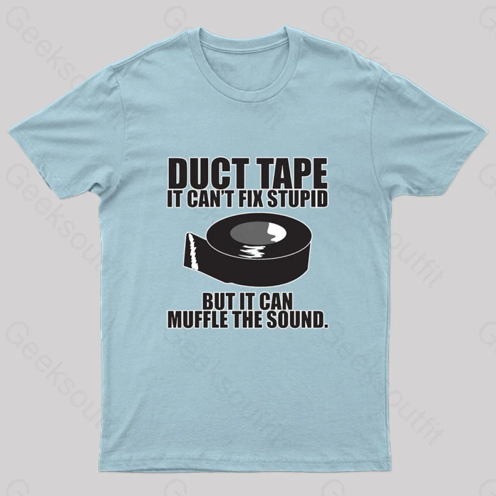 Duct Tape Can’t Fix Stupid Nerd T-Shirt Light Blue / S
