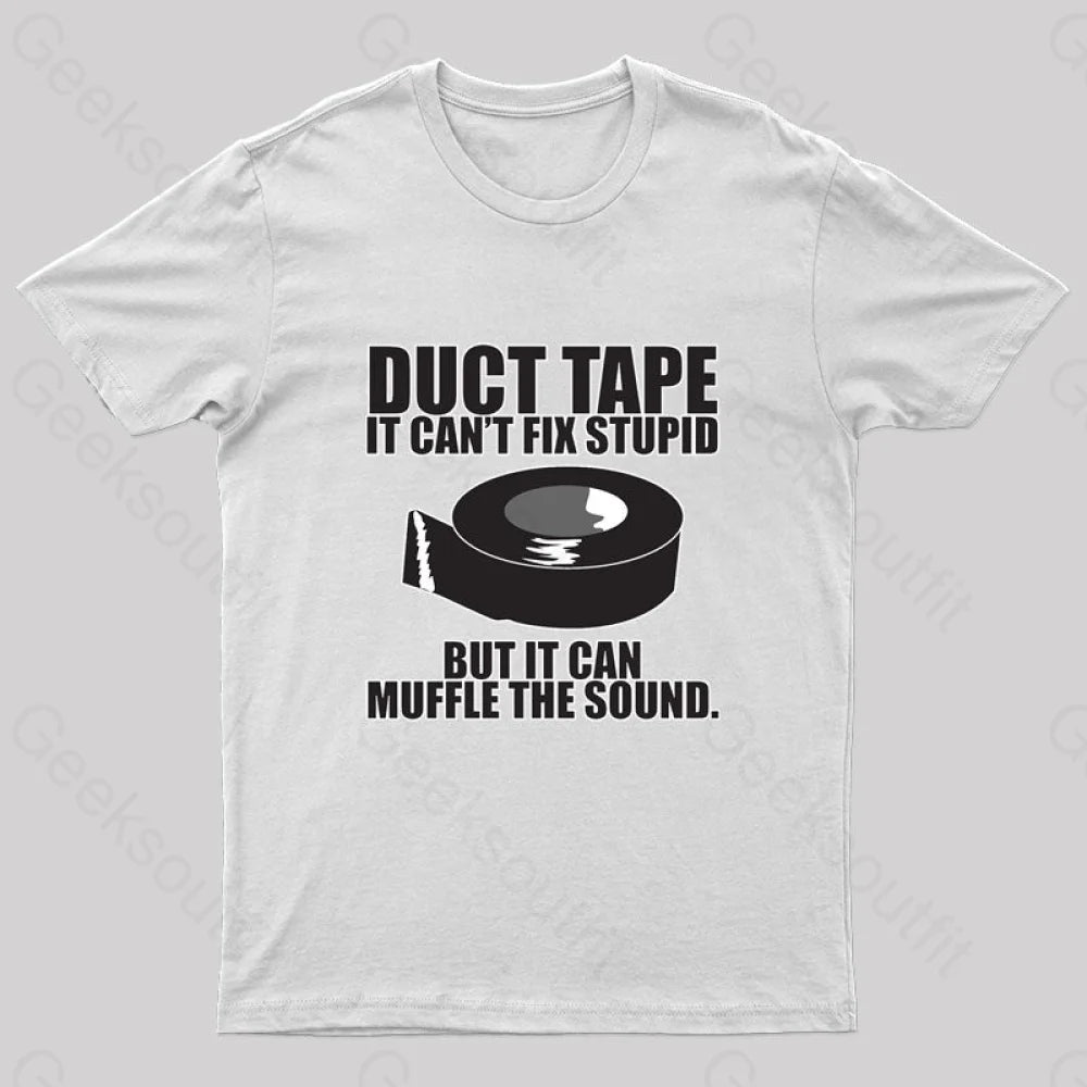 Duct Tape Can’t Fix Stupid Nerd T-Shirt White / S