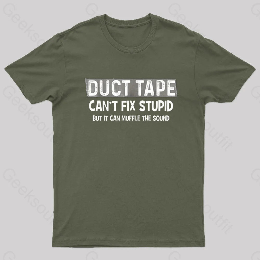 Duct Tape Muffle Stupid Sound Geek T-Shirt Army Green / S