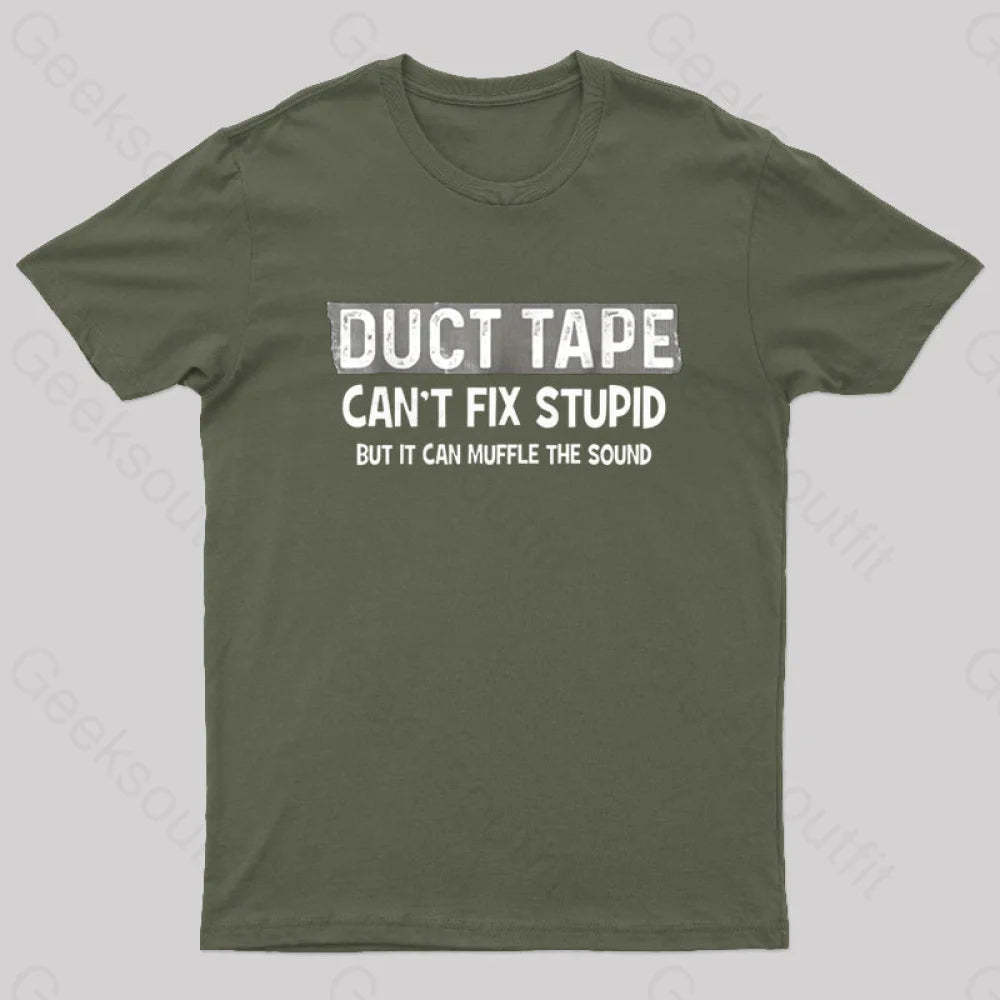 Duct Tape Muffle Stupid Sound Geek T-Shirt Army Green / S