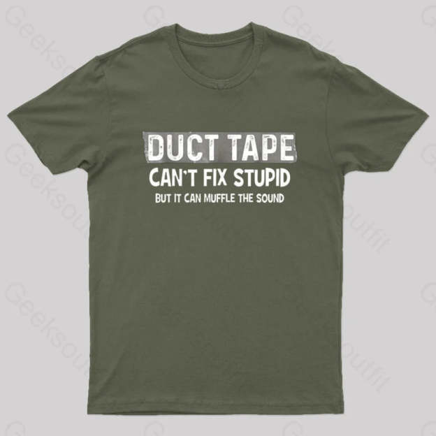 Duct Tape Muffle Stupid Sound Geek T-Shirt Army Green / S