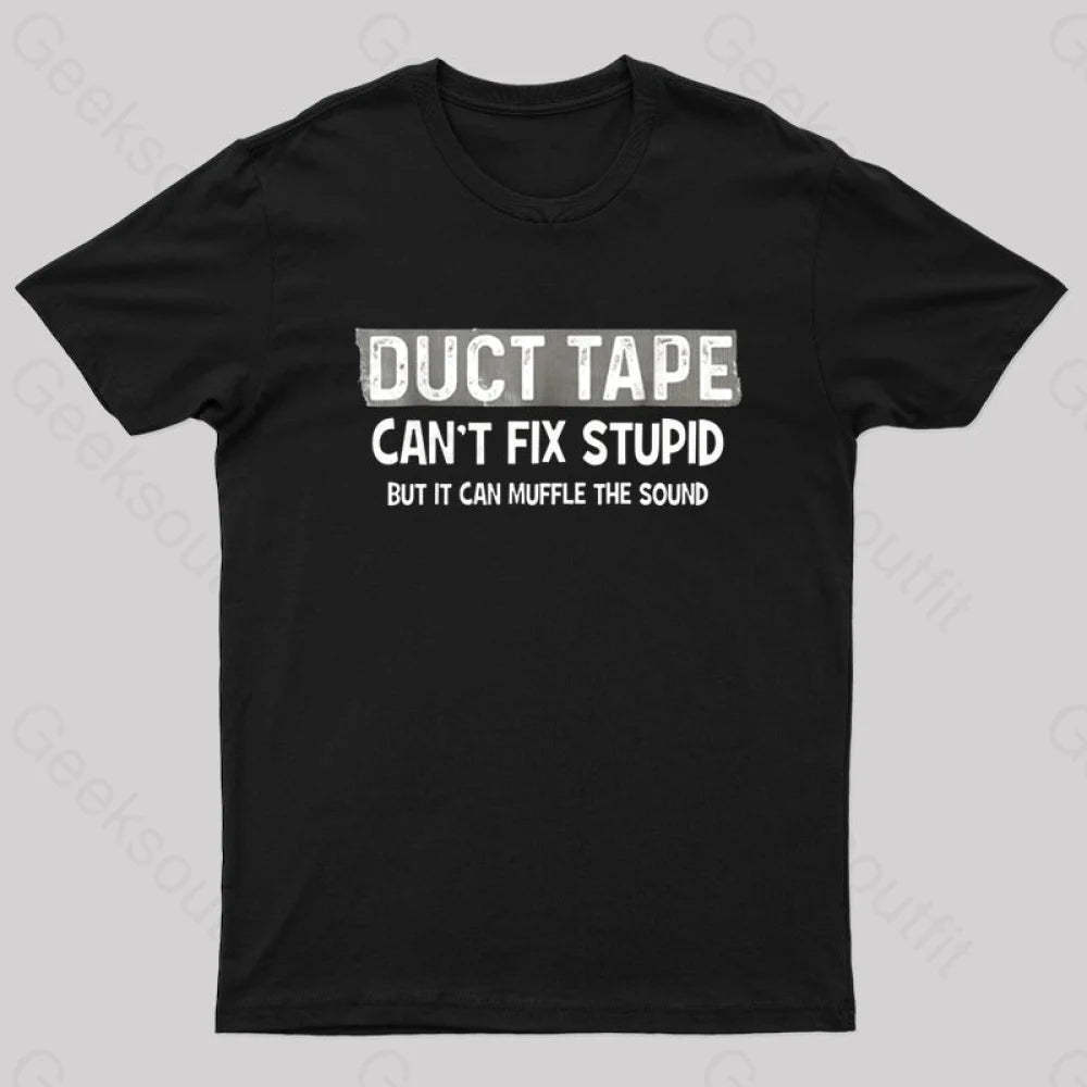 Duct Tape Muffle Stupid Sound Geek T-Shirt Black / S