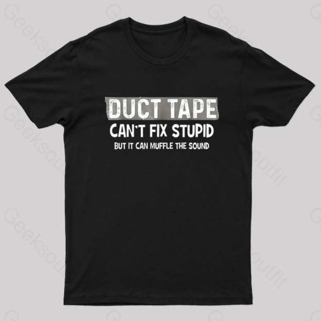 Duct Tape Muffle Stupid Sound Geek T-Shirt Black / S