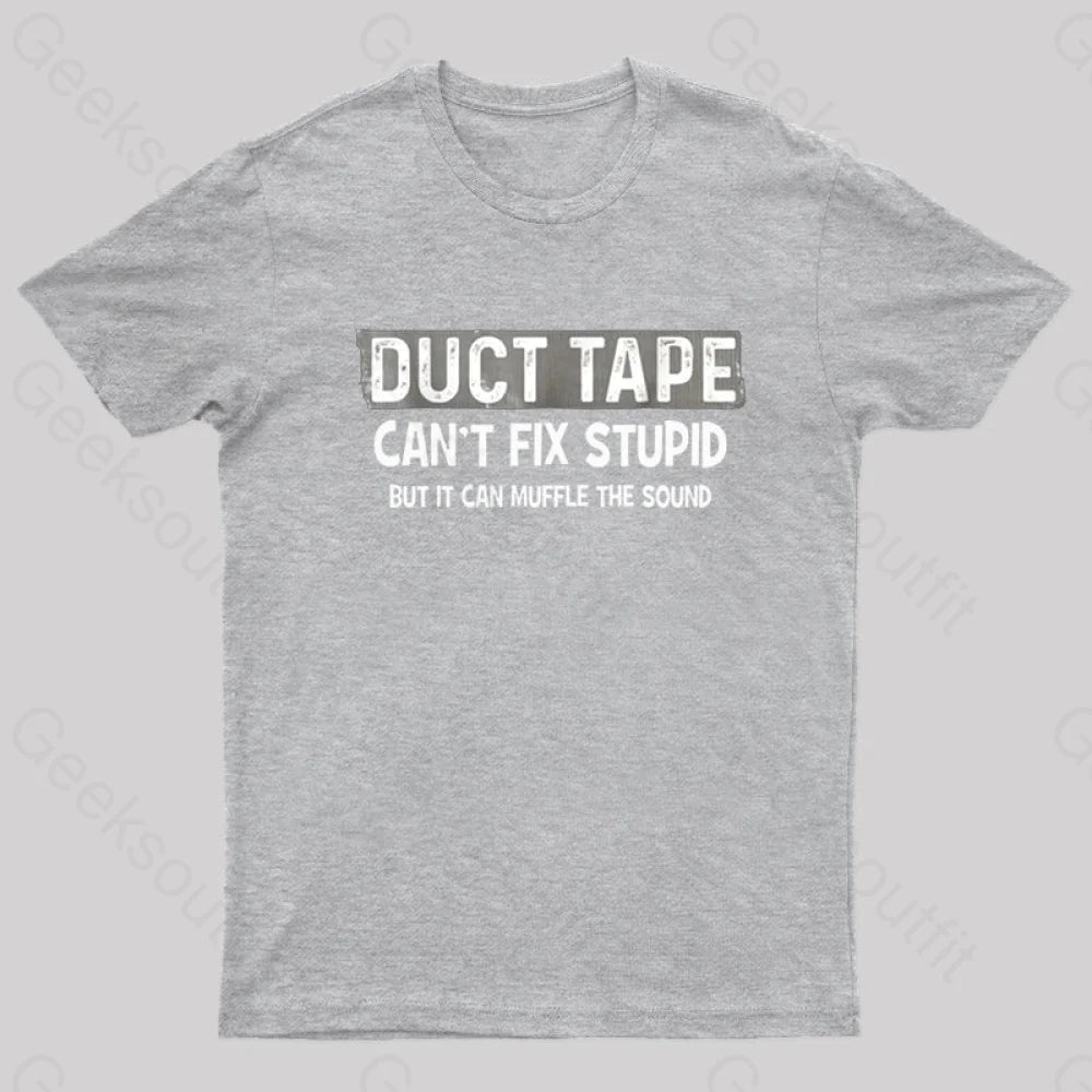 Duct Tape Muffle Stupid Sound Geek T-Shirt Grey / S