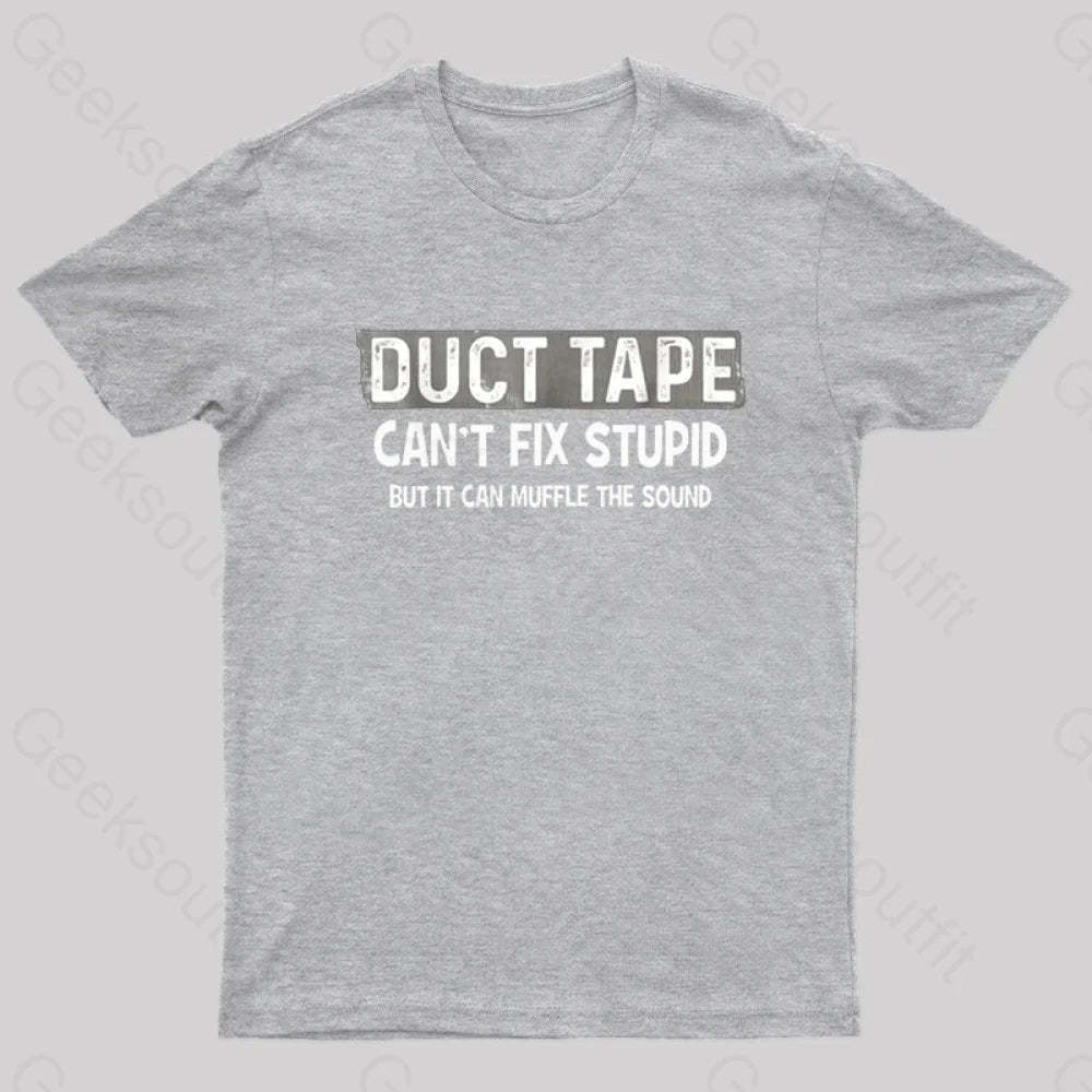 Duct Tape Muffle Stupid Sound Geek T-Shirt Grey / S