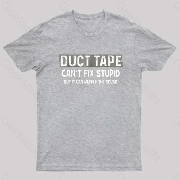 Duct Tape Muffle Stupid Sound Geek T-Shirt Grey / S